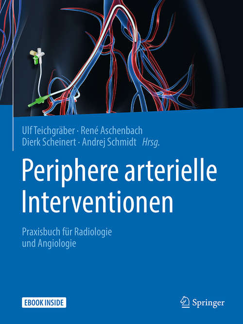 Periphere arterielle Interventionen: Praxisbuch für Radiologie und Angiologie