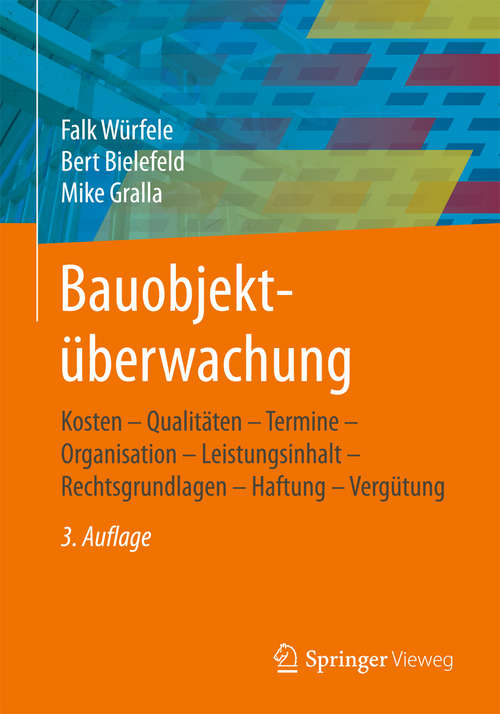 Book cover of Bauobjektüberwachung: Kosten - Qualitäten - Termine - Organisation  - Leistungsinhalt - Rechtsgrundlagen - Haftung  - Vergütung