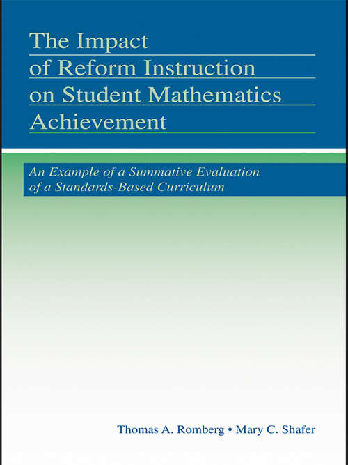 The Impact of Reform Instruction on Student Mathematics Achievement: An Example of a Summative Evaluation of a Standards-Based Curriculum (Studies in Mathematical Thinking and Learning Series)