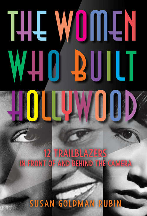 Book cover of The Women Who Built Hollywood: 12 Trailblazers in Front of and Behind the Camera