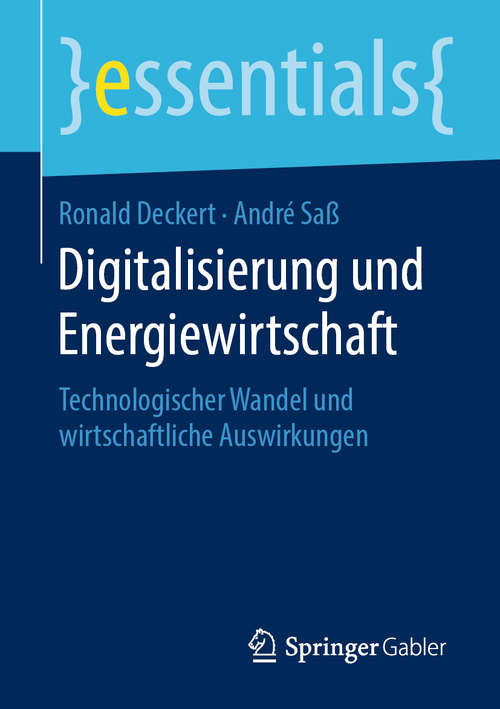 Book cover of Digitalisierung und Energiewirtschaft: Technologischer Wandel und wirtschaftliche Auswirkungen (1. Aufl. 2020) (essentials)