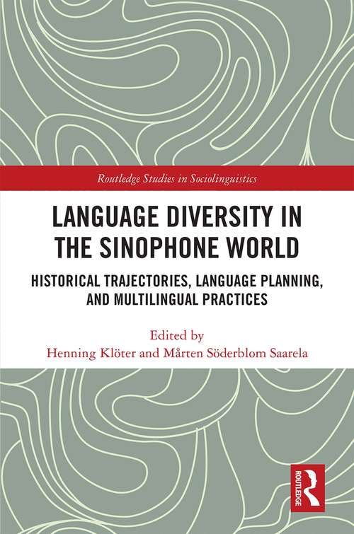 Book cover of Language Diversity in the Sinophone World: Historical Trajectories, Language Planning, and Multilingual Practices (Routledge Studies in Sociolinguistics)
