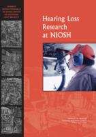 Book cover of Hearing Loss Research at NIOSH: Reviews of Research Programs of the National Institute for Occupational Safety and Health