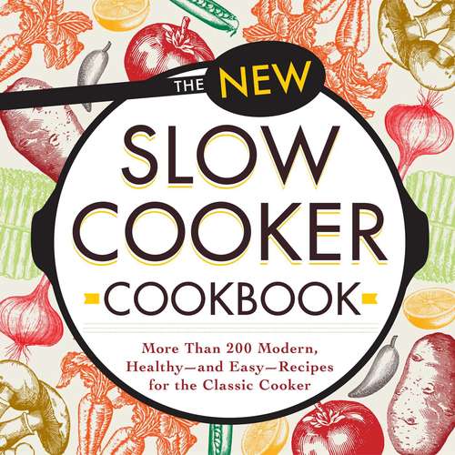 Book cover of The New Slow Cooker Cookbook: More than 200 Modern, Healthy--and Easy--Recipes for the Classic Cooker