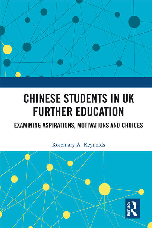 Chinese Students in UK Further Education: Examining Aspirations, Motivations and Choices