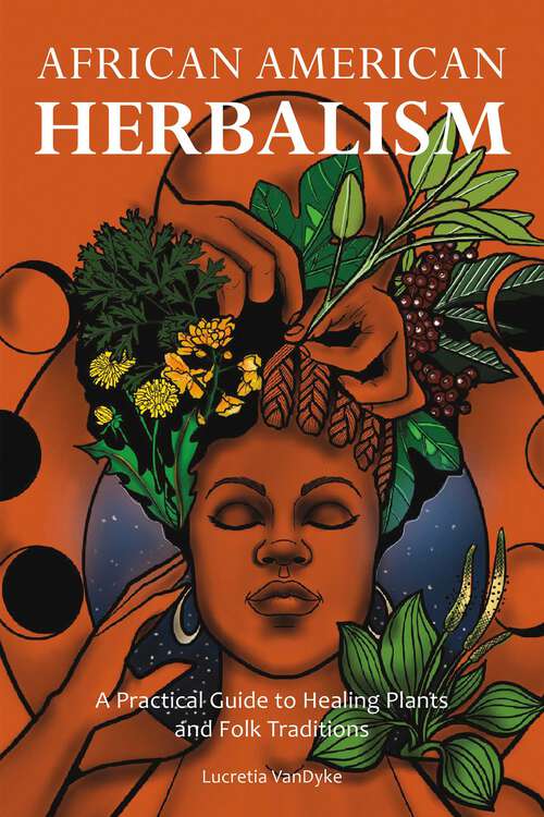 Book cover of African American Herbalism: A Practical Guide to Healing Plants and Folk Traditions