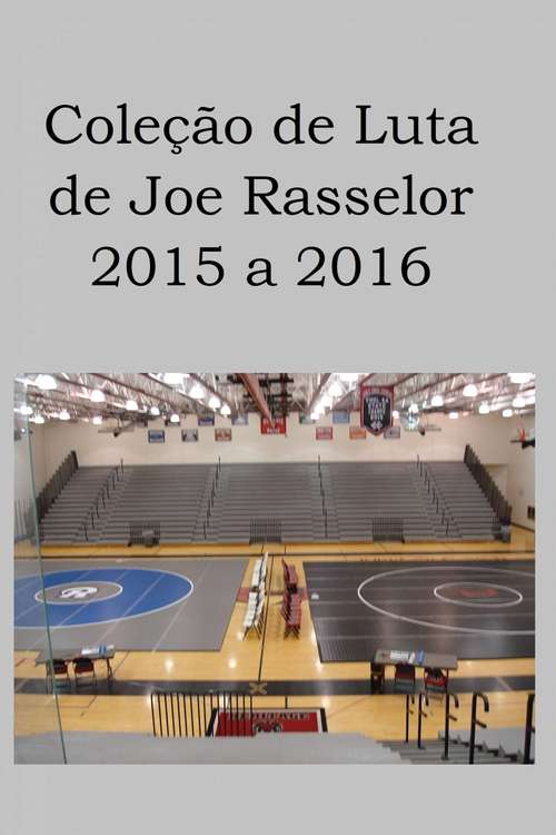 Book cover of Coleção de Luta de Joe Rasselor: 2015 a 2016