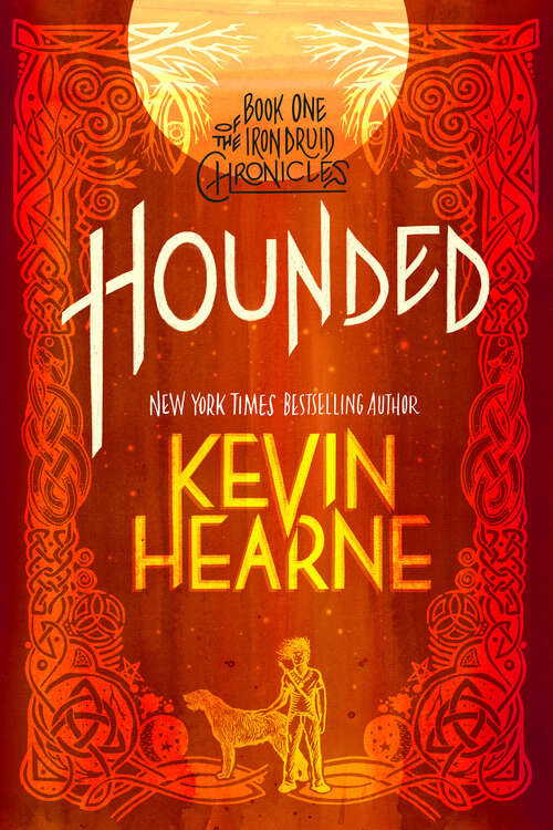 Book cover of Hounded (with two bonus short stories): The Iron Druid Chronicles, Book One