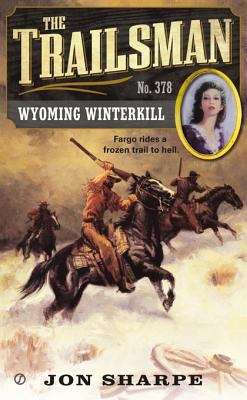 Book cover of Wyoming Winterkill (Trailsman #378)