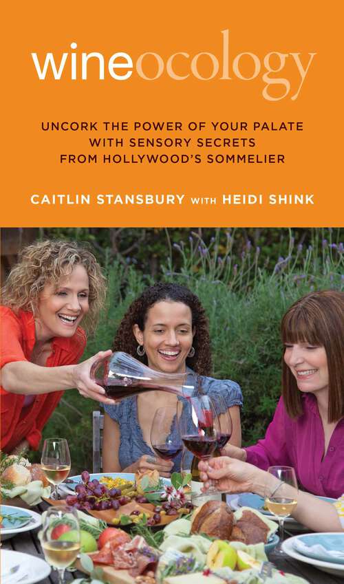 Book cover of Wineocology: Uncork The Power Of Your Palate With Sensory Secrets From Hollywood's Sommelier