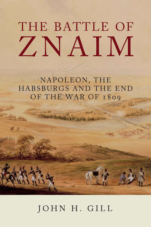 Book cover of The Battle of Znaim: Napoleon, the Habsburgs and the end of the War of 1809