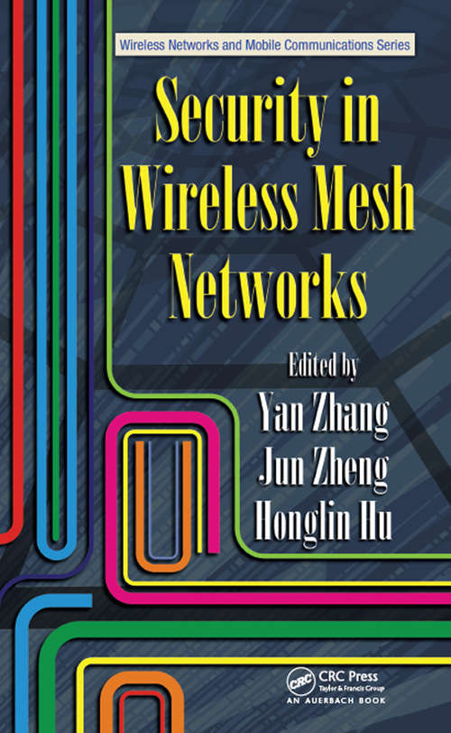 Security in Wireless Mesh Networks (Wireless Networks And Mobile Communications Ser.)