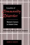 Casualties of Community Disorder: Women's Careers in Violent Crime