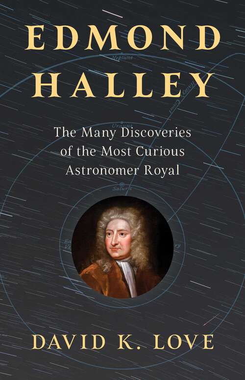 Book cover of Edmond Halley: The Many Discoveries of the Most Curious Astronomer Royal