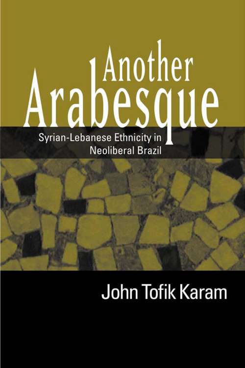 Book cover of Another Arabesque: Syrian-Lebanese Ethnicity in Neoliberal Brazil