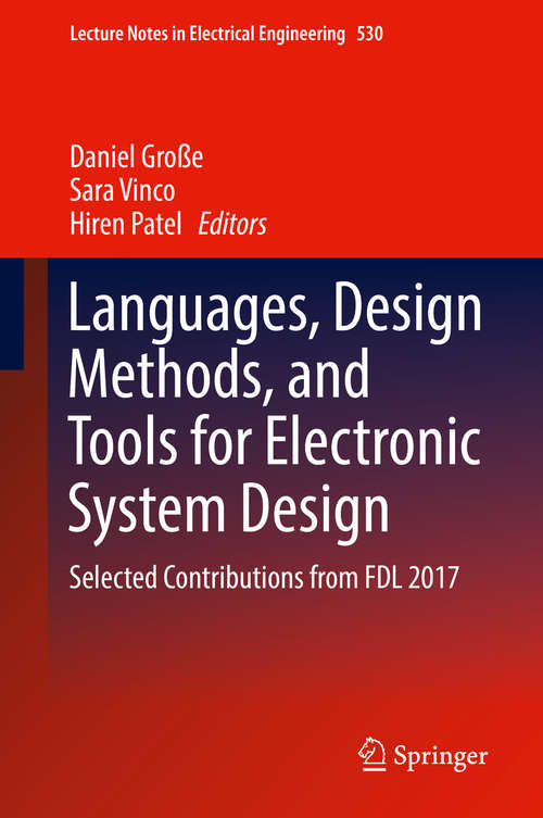 Languages, Design Methods, and Tools for Electronic System Design: Selected Contributions from FDL 2017 (Lecture Notes in Electrical Engineering #530)