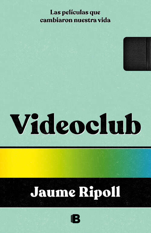 Book cover of Videoclub: Las películas que cambiaron nuestra vida