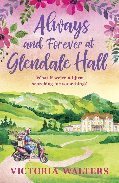 Book cover of Always and Forever at Glendale Hall: This summer's most uplifting and romantic read! (Glendale Hall)