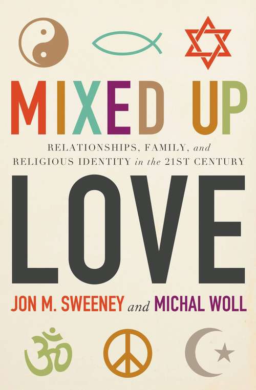 Book cover of Mixed-Up Love: Relationships, Family, and Religious Identity in the 21st Century