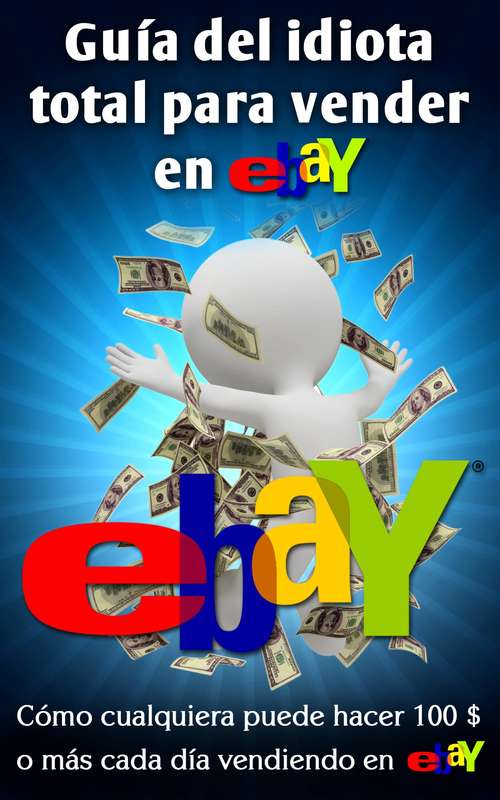 Book cover of Guía Del Idiota Total Para Vender En Ebay