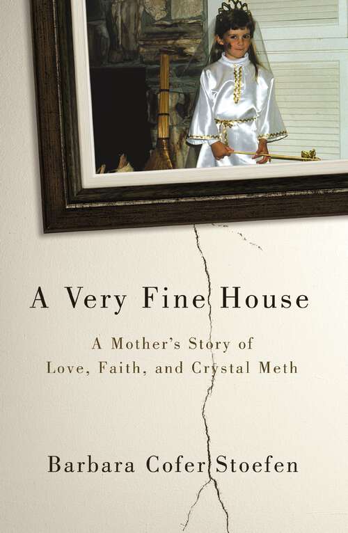 Book cover of A Very Fine House: A Mother’s Story of Love, Faith, and Crystal Meth