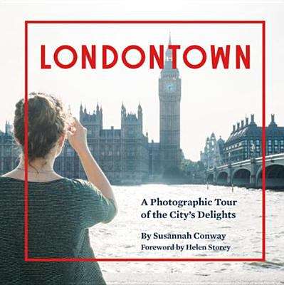 Book cover of Londontown: A Photographic Tour of the City's Delights