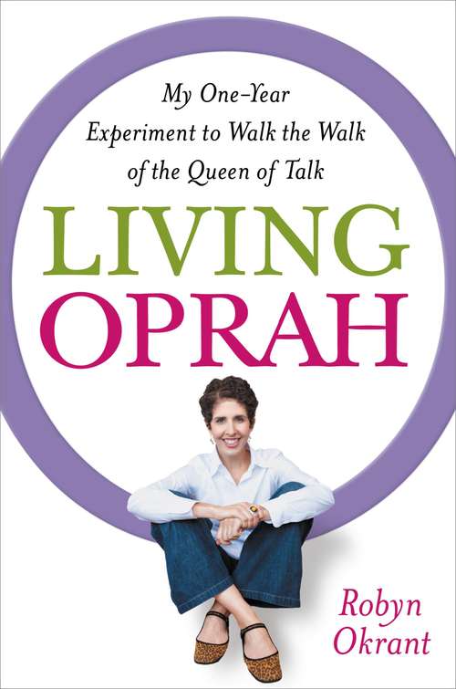 Book cover of Living Oprah: One Woman, One Year, All Oprah