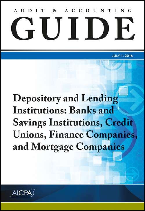 Book cover of Audit and Accounting Guide Depository and Lending Institutions: Banks and Savings Institutions, Credit Unions, Finance Companies, and Mortgage Companies