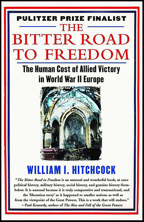 Book cover of The Bitter Road to Freedom: A New History of the Liberation of Europe