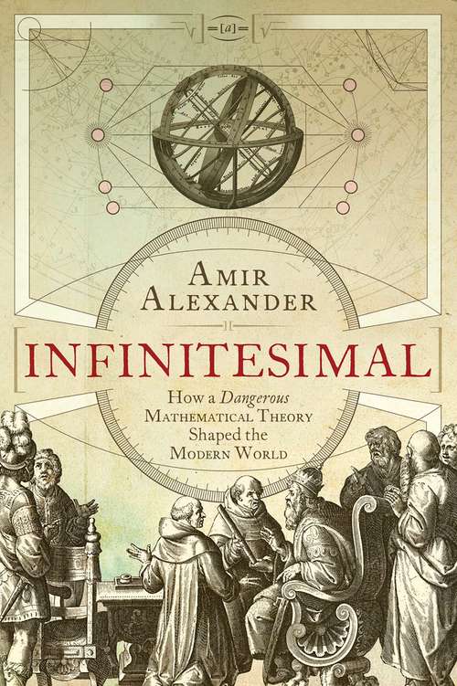 Book cover of Infinitesimal: How a Dangerous Mathematical Theory Shaped the Modern World