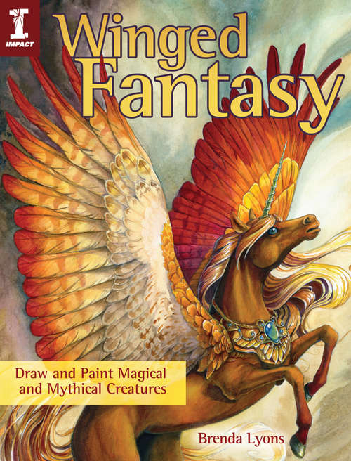 Book cover of Winged Fantasy: Draw and Paint Magical and Mythical Creatures