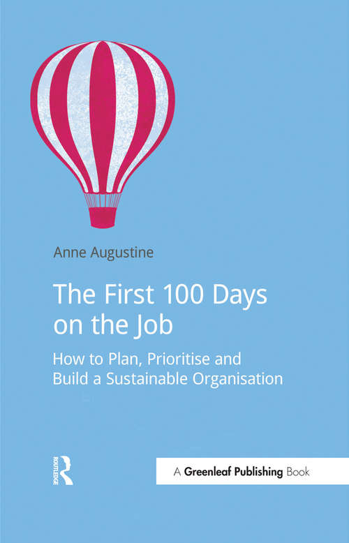 The First 100 Days on the Job: How to plan, prioritize and build a sustainable organisation