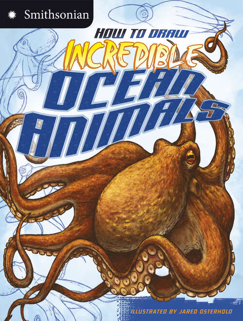 Book cover of How to Draw Incredible Ocean Animals (Smithsonian Drawing Bks.)