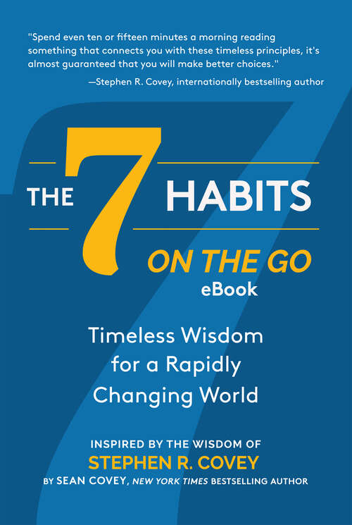 Book cover of The 7 Habits on the Go: Timeless Wisdom for a Rapidly Changing World: Inspired by the Wisdom of Stephen R. Covey