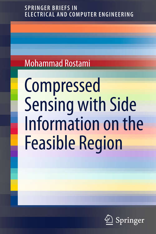 Book cover of Compressed Sensing with Side Information on the Feasible Region (SpringerBriefs in Electrical and Computer Engineering)