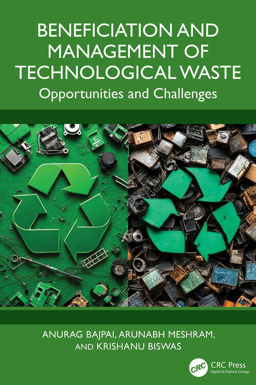 Book cover of Beneficiation and Management of Technological Waste: Opportunities and Challenges (1)