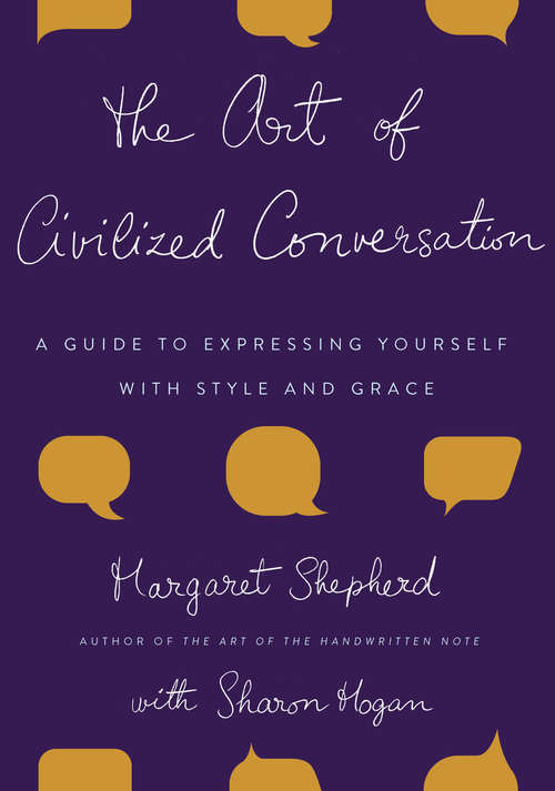 Book cover of The Art of Civilized Conversation: A Guide to Expressing Yourself With Style and Grace