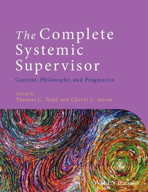 Book cover of The Complete Systemic Supervisor: Context, Philosophy, and Pragmatics (Second Edition)