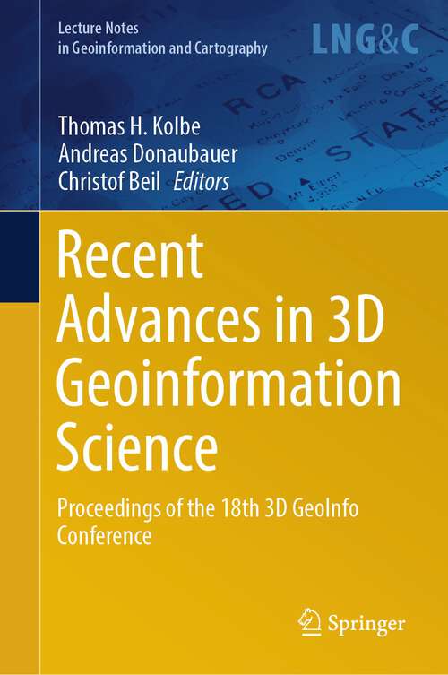 Book cover of Recent Advances in 3D Geoinformation Science: Proceedings of the 18th 3D GeoInfo Conference (1st ed. 2024) (Lecture Notes in Geoinformation and Cartography)