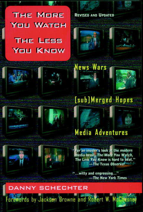 Book cover of The More You Watch the Less You Know