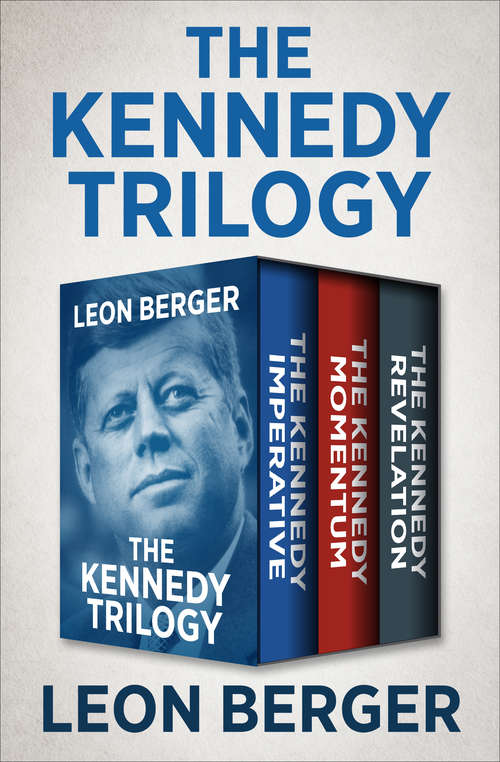 The Kennedy Trilogy Complete Edition: The Kennedy Imperative, The Kennedy Momentum, and The Kennedy Revelation (The Kennedy Trilogy #2)