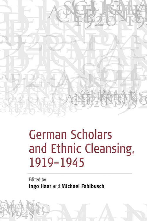 Book cover of German Scholars And Ethnic Cleansing, 19191945