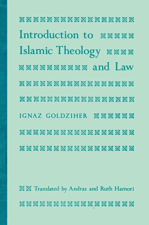 Book cover of Introduction to Islamic Theology and Law (Modern Classics in Near Eastern Studies)