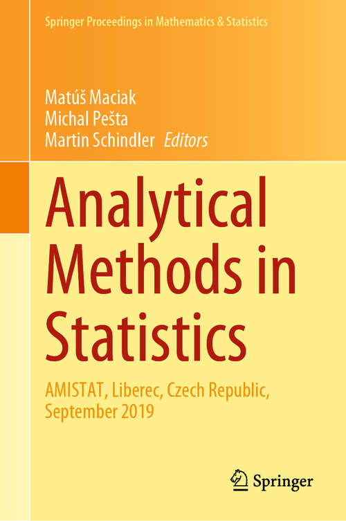 Analytical Methods in Statistics: AMISTAT, Liberec, Czech Republic, September 2019 (Springer Proceedings in Mathematics & Statistics #329)