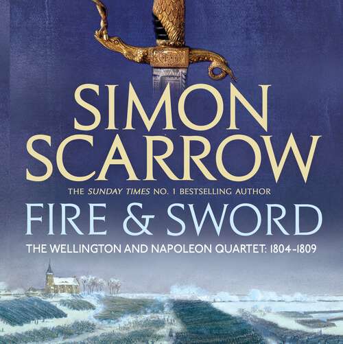 Book cover of Fire and Sword: (Revolution 3) (The Wellington and Napoleon Quartet)