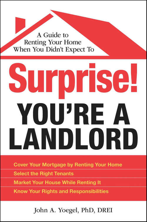 Book cover of Surprise! You're a Landlord: A Guide to Renting Your Home When You Didn't Expect To