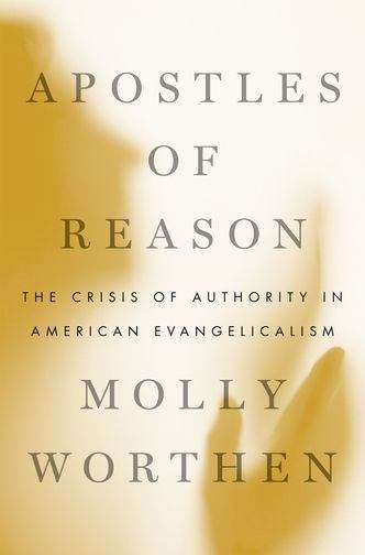 Book cover of Apostles of Reason : The Crisis of Authority in American Evangelicalism