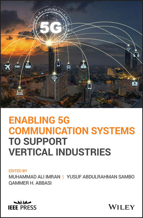 Enabling 5G Communication Systems to Support Vertical Industries (Wiley - IEEE)