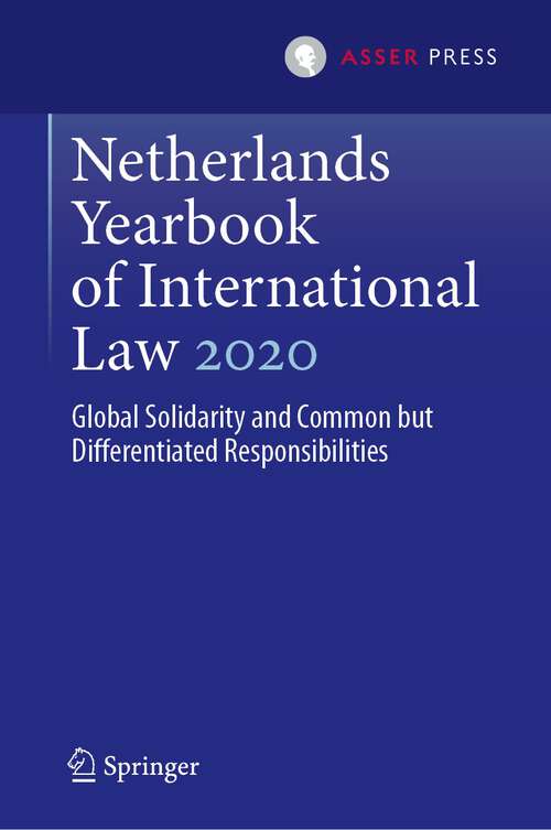 Netherlands Yearbook of International Law 2020: Global Solidarity and Common but Differentiated Responsibilities (Netherlands Yearbook of International Law #51)