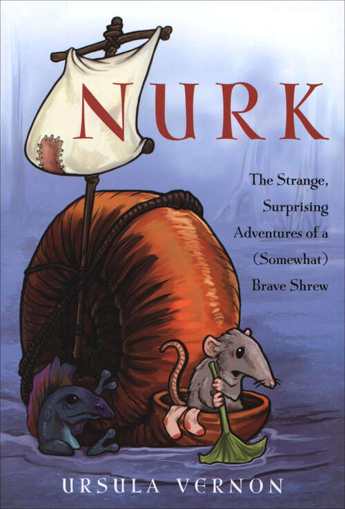 Book cover of Nurk: The Strange, Surprising Adventures of a (Somewhat) Brave Shrew